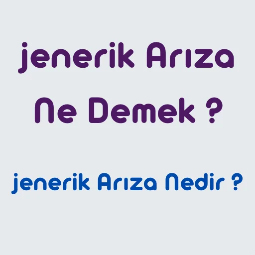 jenerik Arıza ne demek