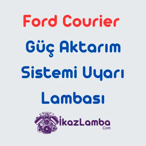 Ford Courier Güç Aktarım Sistemi Uyarı Lambası